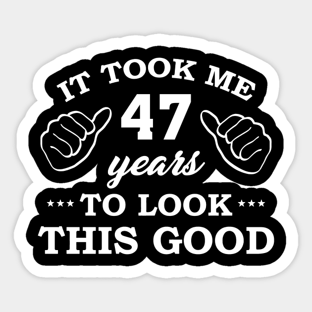 Birthday It Took 47 Years To Look This Good Funny Sticker by super soul